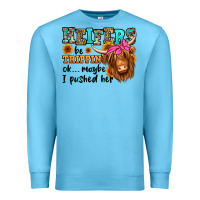 Ocean Blue heifers be trippin ok maybe i pushed her long hair Premium Sweatshirt - Jasminsmagicworld