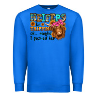 True Royal heifers be trippin ok maybe i pushed her long hair Premium Sweatshirt - Jasminsmagicworld