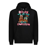 Black relax we're all crazy it's not competition Premium Hoodie - MaliasSmallBusiness