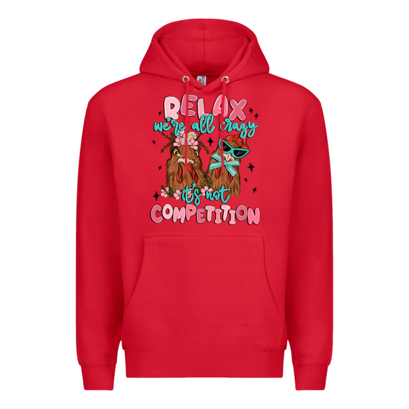 Relax We're All Crazy It's Not Competition Premium Hoodie by MaliasSmallBusiness | Teevron