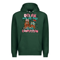 Sports Green relax we're all crazy it's not competition Premium Hoodie - MaliasSmallBusiness
