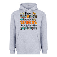 Heather Grey i have survived to may storms to be bothered by ra Heavyweight Hoodie - AdoDesignShop
