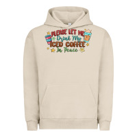 Pigment French Oak please let me drink my iced coffee in peace Urban Hoodie - MaliasSmallBusiness