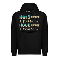 Black holy enough to pray for you hood enough to swing o Premium Hoodie - MaliasSmallBusiness