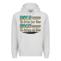 Dove Grey holy enough to pray for you hood enough to swing o Premium Hoodie - MaliasSmallBusiness