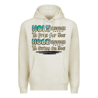 Oatmeal Heather holy enough to pray for you hood enough to swing o Premium Hoodie - MaliasSmallBusiness