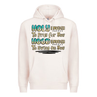 Pale Pink holy enough to pray for you hood enough to swing o Premium Hoodie - MaliasSmallBusiness