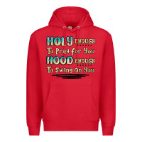 Red holy enough to pray for you hood enough to swing o Premium Hoodie - MaliasSmallBusiness