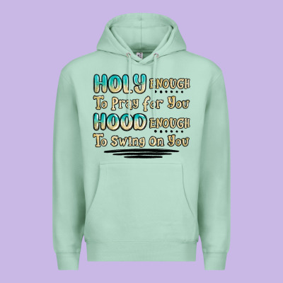 Holy Enough To Pray For You Hood Enough To Swing O Premium Hoodie Designed By Maliassmallbusiness