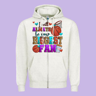 I Will Always Be Your Biggest Fan Basketball Zipper Hoodie Designed By Zillion Design Studio