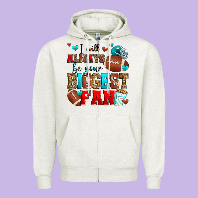 I Will Always Be Your Biggest Fan American Footbal Zipper Hoodie Designed By Zillion Design Studio