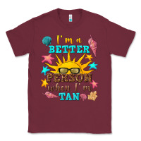 Burgundy i m a better person when i m tan Classic Tee - texasbilliewilder