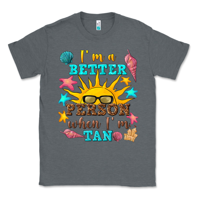 I M A Better Person When I M Tan Classic Tee by texasbilliewilder | Teevron