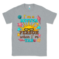 Heather Grey i m a better person when i m tan Classic Tee - texasbilliewilder