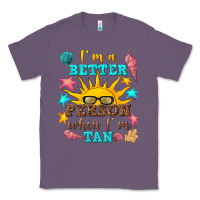 Lavender i m a better person when i m tan Classic Tee - texasbilliewilder