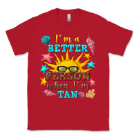 Red i m a better person when i m tan Classic Tee - texasbilliewilder
