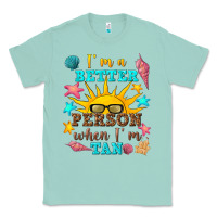 Seafoam i m a better person when i m tan Classic Tee - texasbilliewilder