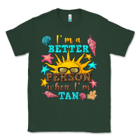 Sports Green i m a better person when i m tan Classic Tee - texasbilliewilder