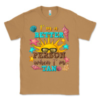 Toasted Coconut i m a better person when i m tan Classic Tee - texasbilliewilder