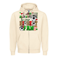 I Will Always Be Your Biggest Fan Soccer Zipper Hoodie | Teevron