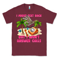 Burgundy i might text back Classic Tee - texasbilliewilder