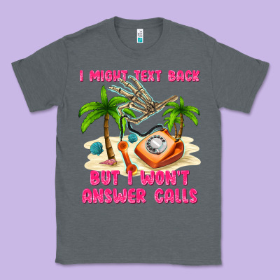 I Might Text Back Classic Tee Designed By Texasbilliewilder