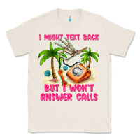 Natural i might text back Classic Tee - texasbilliewilder