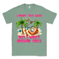Sage i might text back Classic Tee - texasbilliewilder