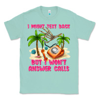 Seafoam i might text back Classic Tee - texasbilliewilder