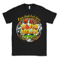 Black if you drink dont drive do the watermelon crawl Classic Tee - texasbilliewilder