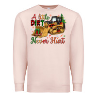 Pale Pink Christmas A Little Dirt Never Hurt Premium Sweatshirt - Artiststas