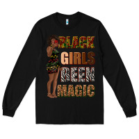 Black black girls been magic Long Sleeve Tee - texasbilliewilder