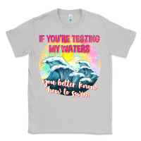 Moon Dust if youre testing my waters tbw Classic Tee - texasbilliewilder