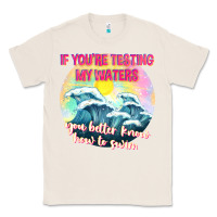 Natural if youre testing my waters tbw Classic Tee - texasbilliewilder