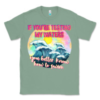 Sage if youre testing my waters tbw Classic Tee - texasbilliewilder