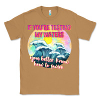 Toasted Coconut if youre testing my waters tbw Classic Tee - texasbilliewilder