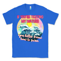 True Royal if youre testing my waters tbw Classic Tee - texasbilliewilder