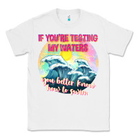 White if youre testing my waters tbw Classic Tee - texasbilliewilder