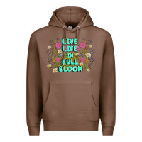 Chestnut live life in full bloom Premium Hoodie - MaliasSmallBusiness