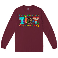 Burgundy its a good day to teach tiny humans Long Sleeve Tee - AdoDesignShop