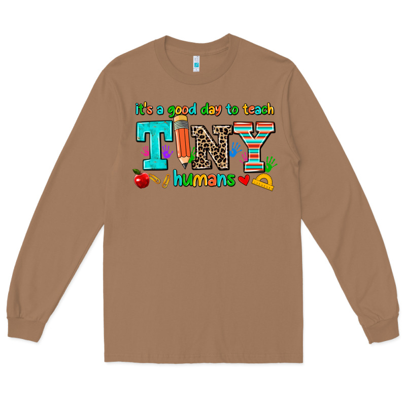 Its A Good Day To Teach Tiny Humans Long Sleeve Tee by AdoDesignShop | Teevron