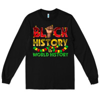 Black black history is world history Long Sleeve Tee - texasbilliewilder