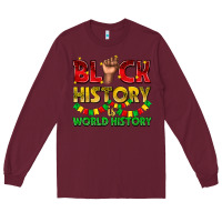 Burgundy black history is world history Long Sleeve Tee - texasbilliewilder