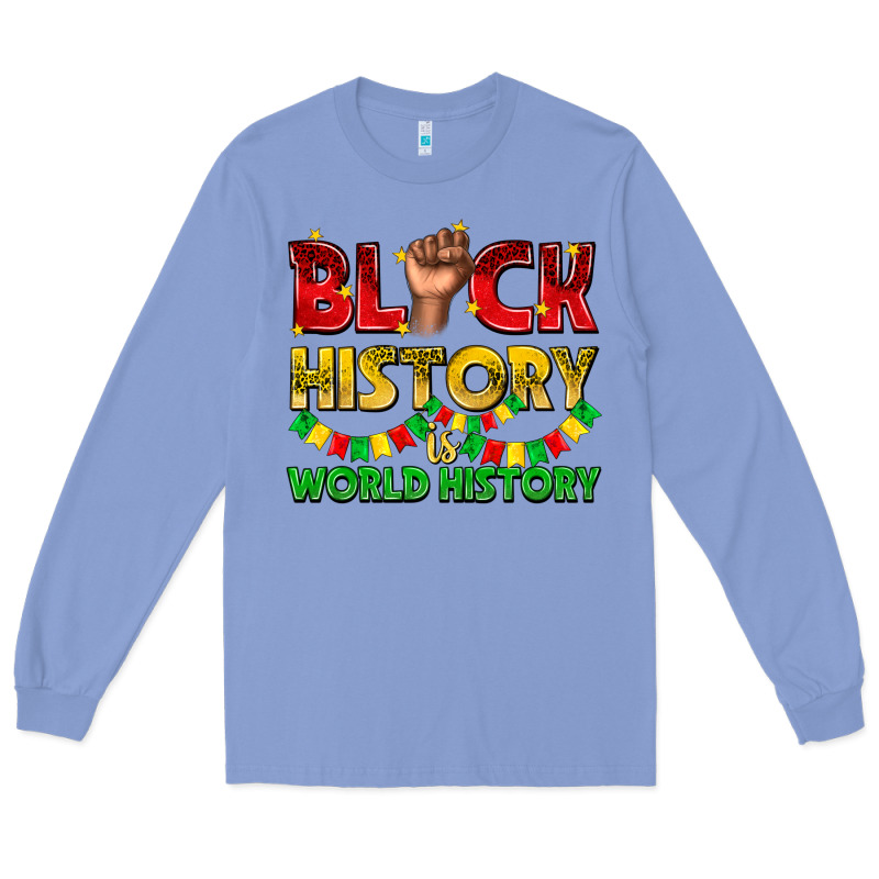 Black History Is World History Long Sleeve Tee by texasbilliewilder | Teevron