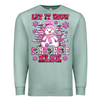 Seafoam let it snow somewhere else Premium Sweatshirt - AdoDesignShop