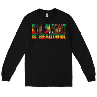 Black black is beautiful juneteenth Long Sleeve Tee - texasbilliewilder