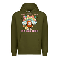 Army Green if you're happy and you know it its your meds Premium Hoodie - MaliasSmallBusiness