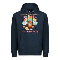 Navy if you're happy and you know it its your meds Premium Hoodie - MaliasSmallBusiness