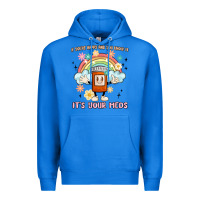 True Royal if you're happy and you know it its your meds Premium Hoodie - MaliasSmallBusiness