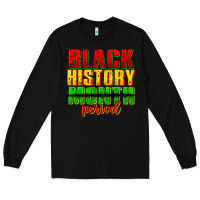 Black black history month period juneteenth Long Sleeve Tee - texasbilliewilder